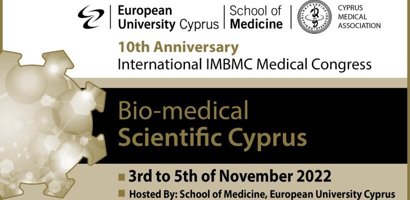 Κορυφαίοι Επιστήμονες Συμμετέχουν 10ο Διεθνές  Βιο-Ιατρικό Συνέδριο της Ιατρικής Σχολής του Ευρωπαϊκού Πανεπιστημίου Κύπρου με θέμα  «Ιατρική Σχολή: Μέσον Επιστήμης και Πολιτισμού»
