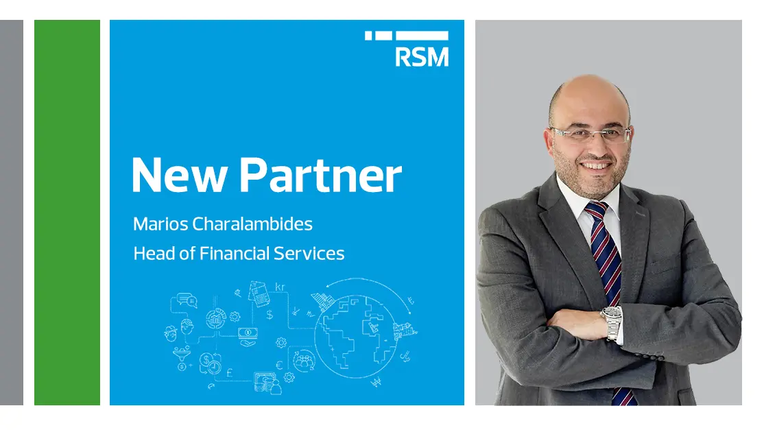 RSM Cyprus: Ο Μάριος Χαραλαμπίδης νέος Συνέταιρος και Επικεφαλής του Τμήματος Χρηματοοικονομικών Υπηρεσιών