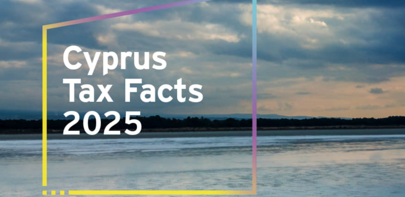 Η ΕΥ Κύπρου παρουσιάζει το «2025 Cyprus Tax Facts», τον Πλήρη Οδηγό για το Κυπριακό Φορολογικό Τοπίο